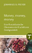 Money, money, money - Johannes B. Freyer