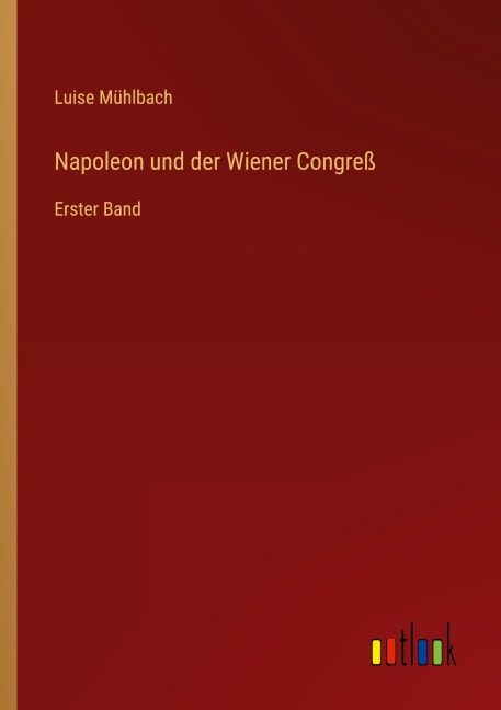 Napoleon und der Wiener Congreß - Luise Mühlbach
