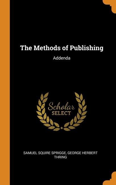 The Methods of Publishing - Samuel Squire Sprigge, George Herbert Thring