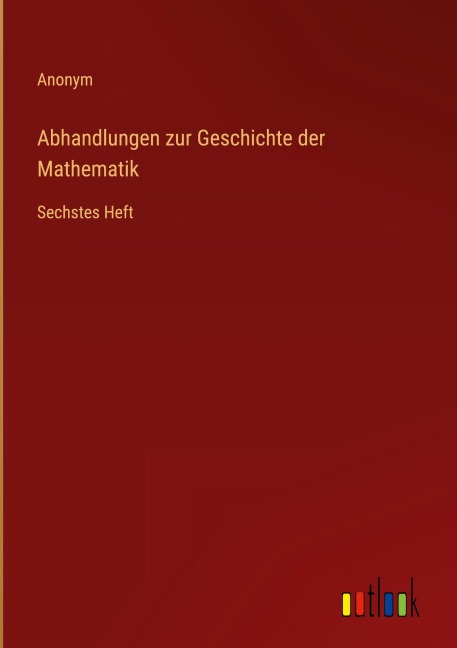 Abhandlungen zur Geschichte der Mathematik - Anonym