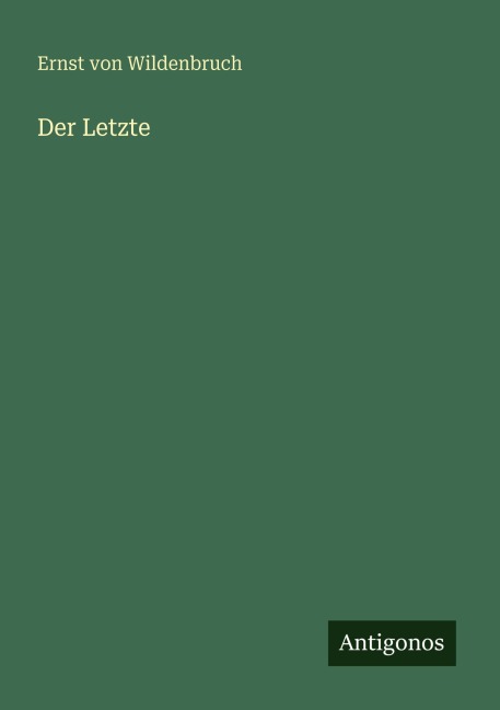 Der Letzte - Ernst Von Wildenbruch