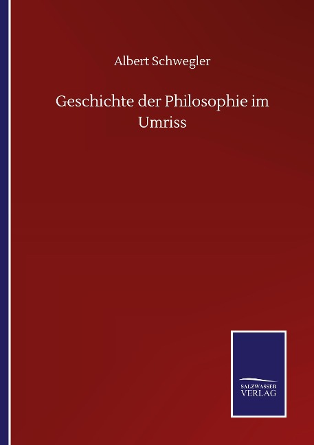 Geschichte der Philosophie im Umriss - Albert Schwegler