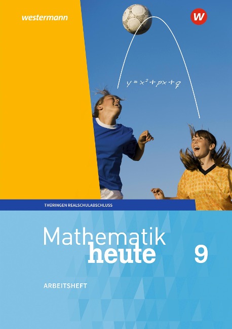 Mathematik heute 9. Arbeitsheft mit Lösungen. Realschulbildungsgang. Für Thüringen - 