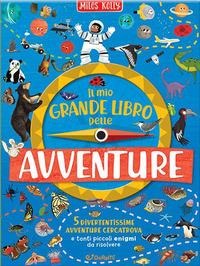 Il mio grande libro delle avventure - Miles Kelly