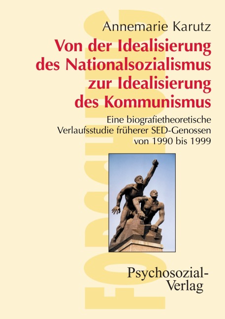 Von der Idealisierung des Nationalsozialismus zur Idealisierung des Kommunismus - Annemarie Karutz