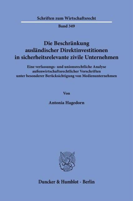 Die Beschränkung ausländischer Direktinvestitionen in sicherheitsrelevante zivile Unternehmen. - Antonia Hagedorn