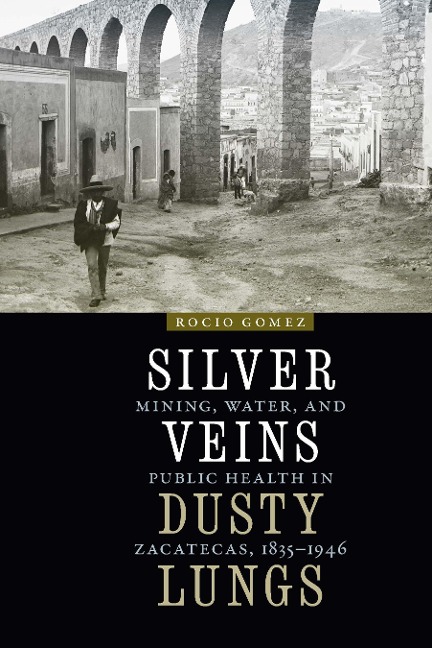 Silver Veins, Dusty Lungs - Rocio Gomez