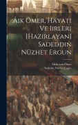 Âik Ömer, hayati ve iirleri [hazirlayan] Sadeddin Nüzhet Ergun - Âik Ömer, Sadettin Nüzhet Ergun