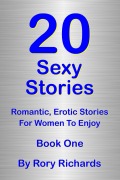 Cover-Bild zum Titel '20 Sexy Stories: Romantic, Erotic Stories For Women  Book One' von 'Rory Richards'