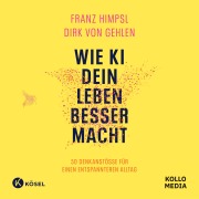 Cover-Bild zum Titel 'Wie KI dein Leben besser macht' von 'Dirk von Gehlen, Franz Himpsl'