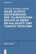 Cover-Bild zum Titel 'Isaak Alfasis Kodifizierung des talmudischen Rechts im Sefer ha-Halakhot zum Traktat Pesachim' von 'Nicola Kramp-Seidel'