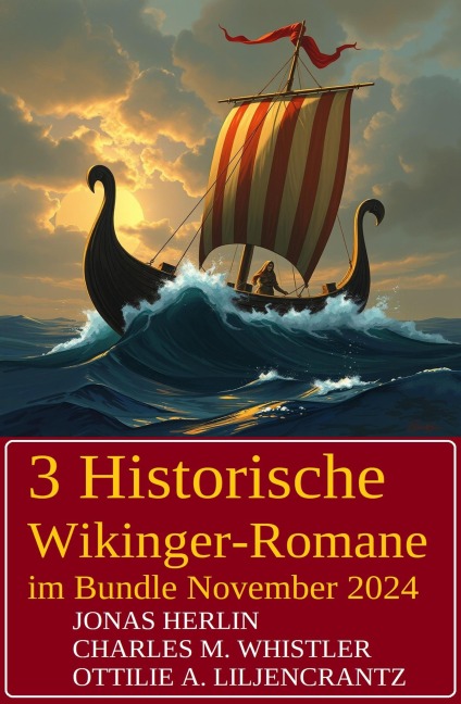 3 Historische Wikinger-Romane im Bundle November 2024 - Jonas Herlin, Charles M. Whistler, Ottilie A. Liljencrantz