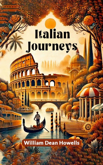 Italian Journeys - William Dean Howells