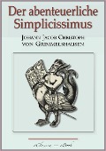 Cover-Bild zum Titel 'Der abenteuerliche Simplicissimus - Vollständig überarbeitete, mit Texterklärungen versehene Ausgabe' von 'Johann Jacob Christoph von Grimmelshausen'