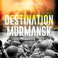 Cover-Bild zum Titel 'Destination Murmansk' von 'Duncan Harding'