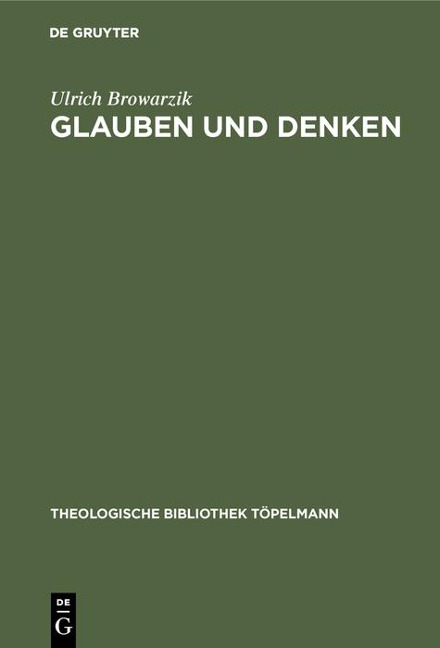 Glauben und Denken - Ulrich Browarzik