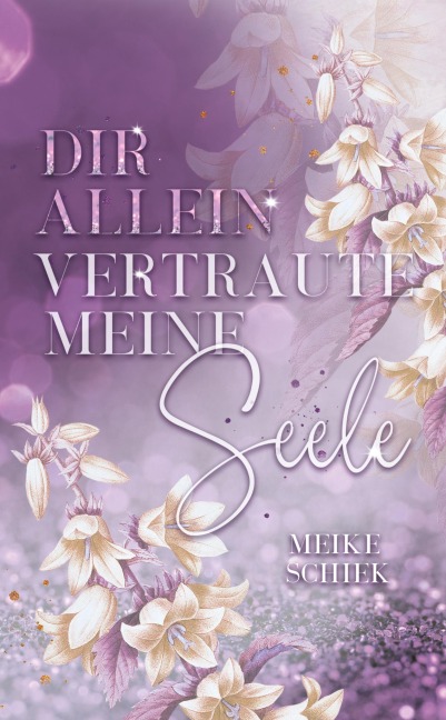 Dir allein vertraute meine Seele - Meike Schiek