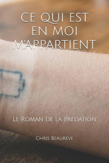 CE Qui Est En Moi m'Appartient - Chris Beaureve