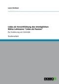 Cover-Bild zum Titel 'Liebe als Verwirklichung des Unmöglichen: Niklas Luhmanns "Liebe als Passion"' von 'Laura Hordoan'