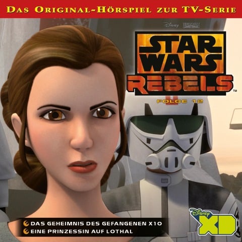 12: Das Geheimnis des Gefangenen X10 / Eine Prinzessin auf Lothal (Das Original-Hörspiel zur Star Wars-TV-Serie) - 