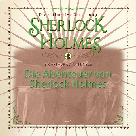Die Abenteuer von Sherlock Holmes - Die ultimative Sammlung (Gekürzt) - Arthur Conan Doyle