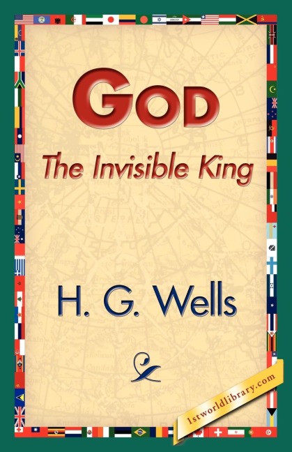 God the Invisible King - H. G. Wells