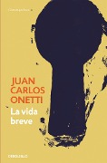 Cover-Bild zum Titel 'La Vida Breve' von 'Juan Carlos Onetti'