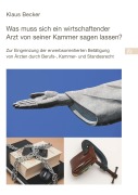 Cover-Bild zum Titel 'Was muss sich ein wirtschaftender Arzt von seiner Kammer sagen lassen?' von 'Klaus Becker'