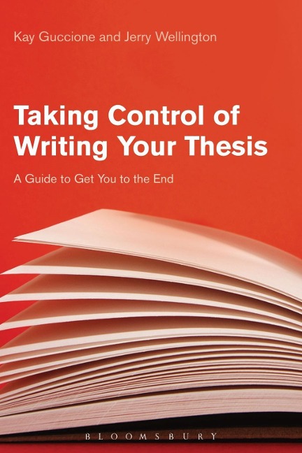 Taking Control of Writing Your Thesis - Kay Guccione, Jerry Wellington