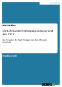 Cover-Bild zum Titel 'Die Lebensmittelversorgung im Januar und Juni 1915' von 'Martin Böse'