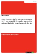 Cover-Bild zum Titel 'Auswirkungen der Vergütungsverordnung 2013 sowie der EU-Deregulierungspolitik auf den Markt für steuerberatende Berufe' von 'Stefan Thüs'