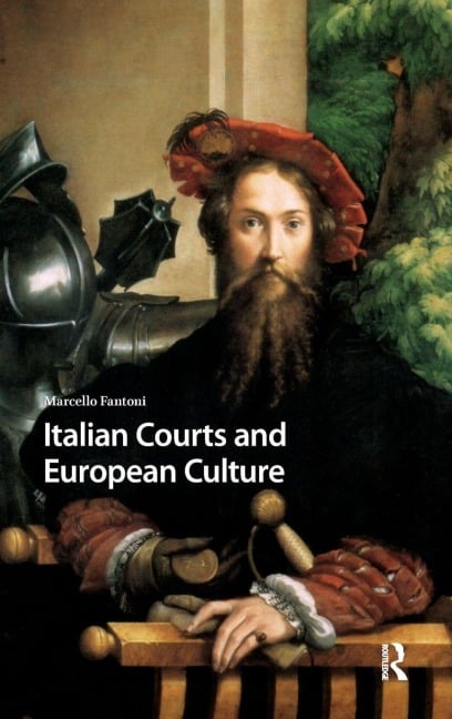 Italian Courts and European Culture - Marcello Fantoni