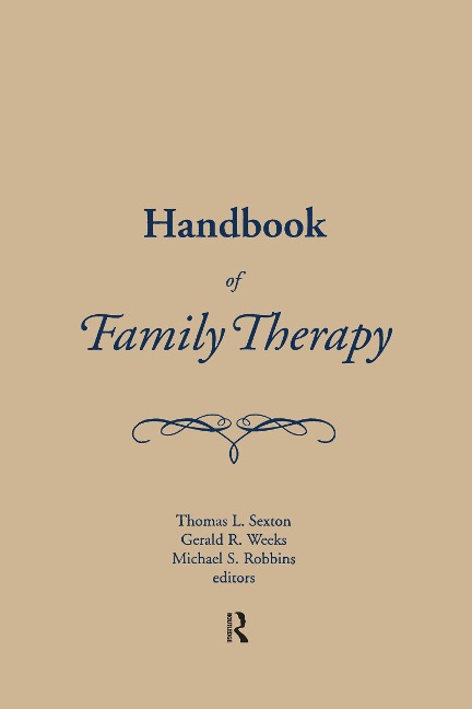 Handbook of Family Therapy - Mike Robbins, Tom Sexton, Gerald Weeks