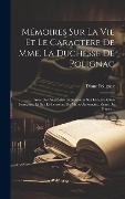 Cover-Bild zum Titel 'Mémoires Sur La Vie Et Le Caractere De Mme. La Duchesse De Polignac: Avec Des Anecdotes Intéressantes Sur La Révolution Françoise, Et Sur La Personne' von ''