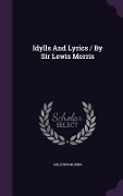 Cover-Bild zum Titel 'Idylls And Lyrics / By Sir Lewis Morris' von 'Lewis Morris'