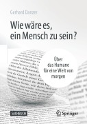 Cover-Bild zum Titel 'Wie wäre es, ein Mensch zu sein?' von 'Gerhard Danzer'