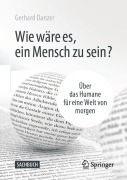 Cover-Bild zum Titel 'Wie wäre es, ein Mensch zu sein?' von 'Gerhard Danzer'