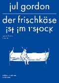 Cover-Bild zum Titel 'Der Frischkäse ist im 1. Stock' von 'Jul Gordon'