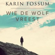 Cover-Bild zum Titel 'Wie de wolf vreest' von 'Karin Fossum'