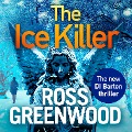 Cover-Bild zum Titel 'The Ice Killer' von 'Ross Greenwood'