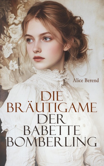 Die Bräutigame der Babette Bomberling - Alice Berend