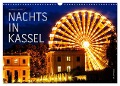 Nachts in Kassel (Wandkalender 2024 DIN A3 quer), CALVENDO Monatskalender - Markus W. Lambrecht