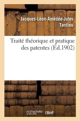 Traité Théorique Et Pratique Des Patentes - Tardieu-J-L-A-J
