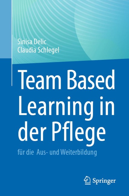 Team Based Learning in der Pflege - Sinisa Delic, Claudia Schlegel