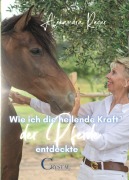 Cover-Bild zum Titel 'Wie ich die heilende Kraft der Pferde entdeckte' von 'Alexandra Rieger'