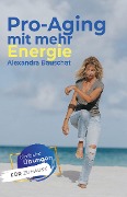 Cover-Bild zum Titel 'Pro-Aging mit mehr Energie' von 'Alexandra Bauschat'