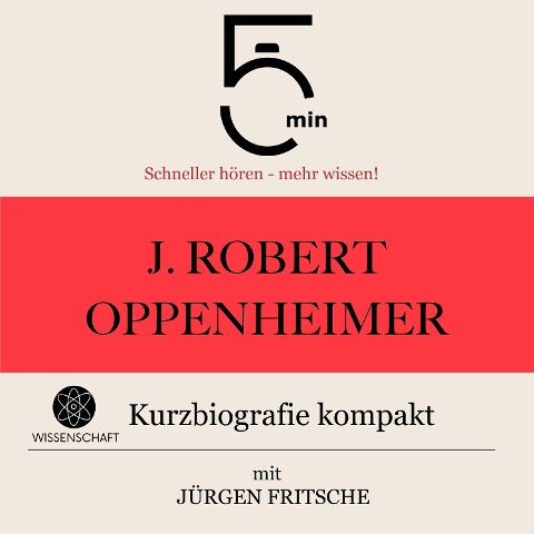 J. Robert Oppenheimer: Kurzbiografie kompakt - Jürgen Fritsche, Minuten, Minuten Biografien