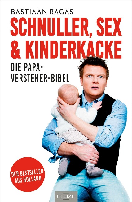 Schnuller, Sex & Kinderkacke - Die Papa-Versteherbibel - Bastiaan Ragas