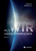 Cover-Bild zum Titel 'Als wir verschwanden' von 'Johanna Wolfmann'