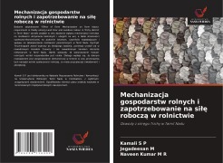 Cover-Bild zum Titel 'Mechanizacja gospodarstw rolnych i zapotrzebowanie na si¿¿ robocz¿ w rolnictwie' von 'Kamali S P, Jegadeesan M, Naveen Kumar M R'